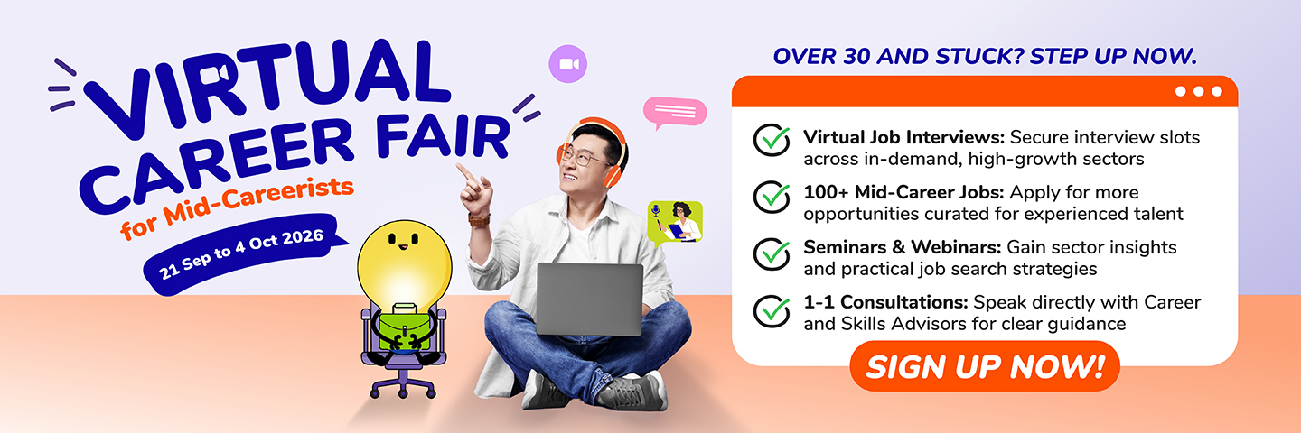 Join us from 21 Sep to 4 Oct 2026 for a Virtual Career Fair. Meet employers, learn from industry experts, and receive 1-1 consultations.