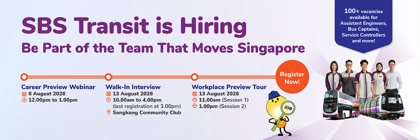 SBS Transit is Hiring. Career Preview Webinar 6 August, Walk-In Interview 13 August, Workplace Preview Tour 13 August. Register Now.